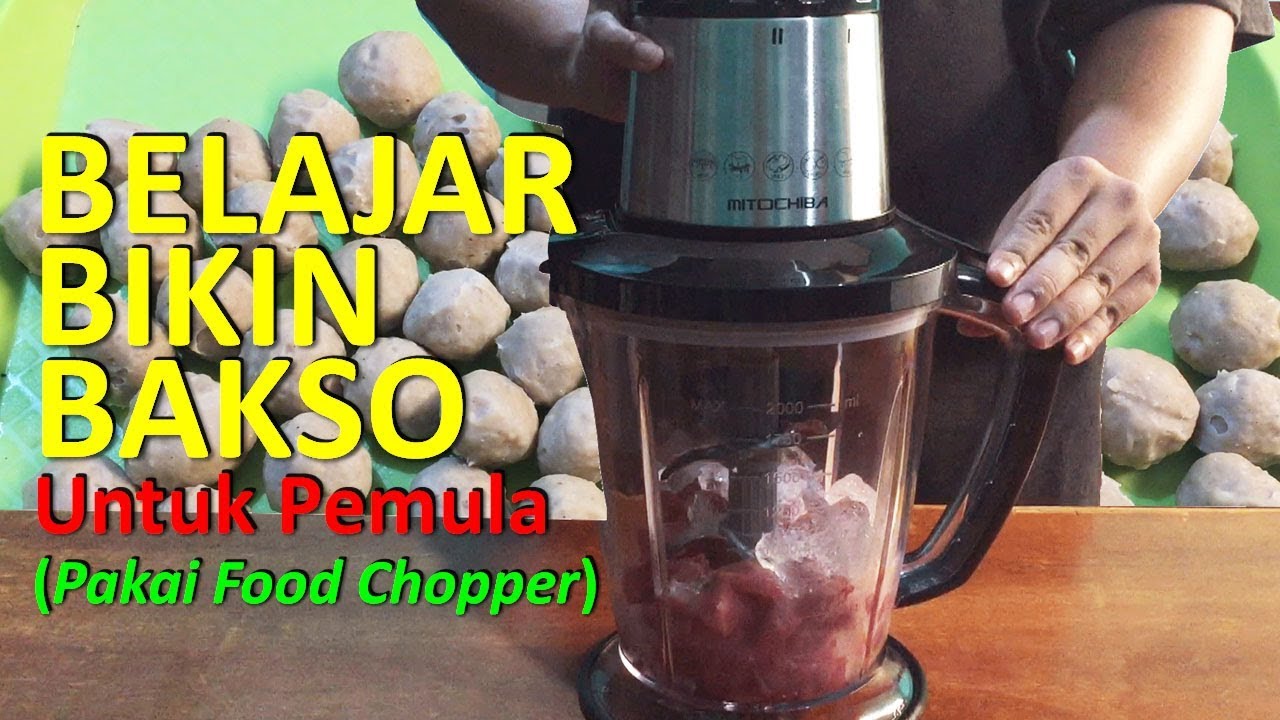 Belajar Bikin Bakso Untuk Pemula (Pakai Food Chopper)