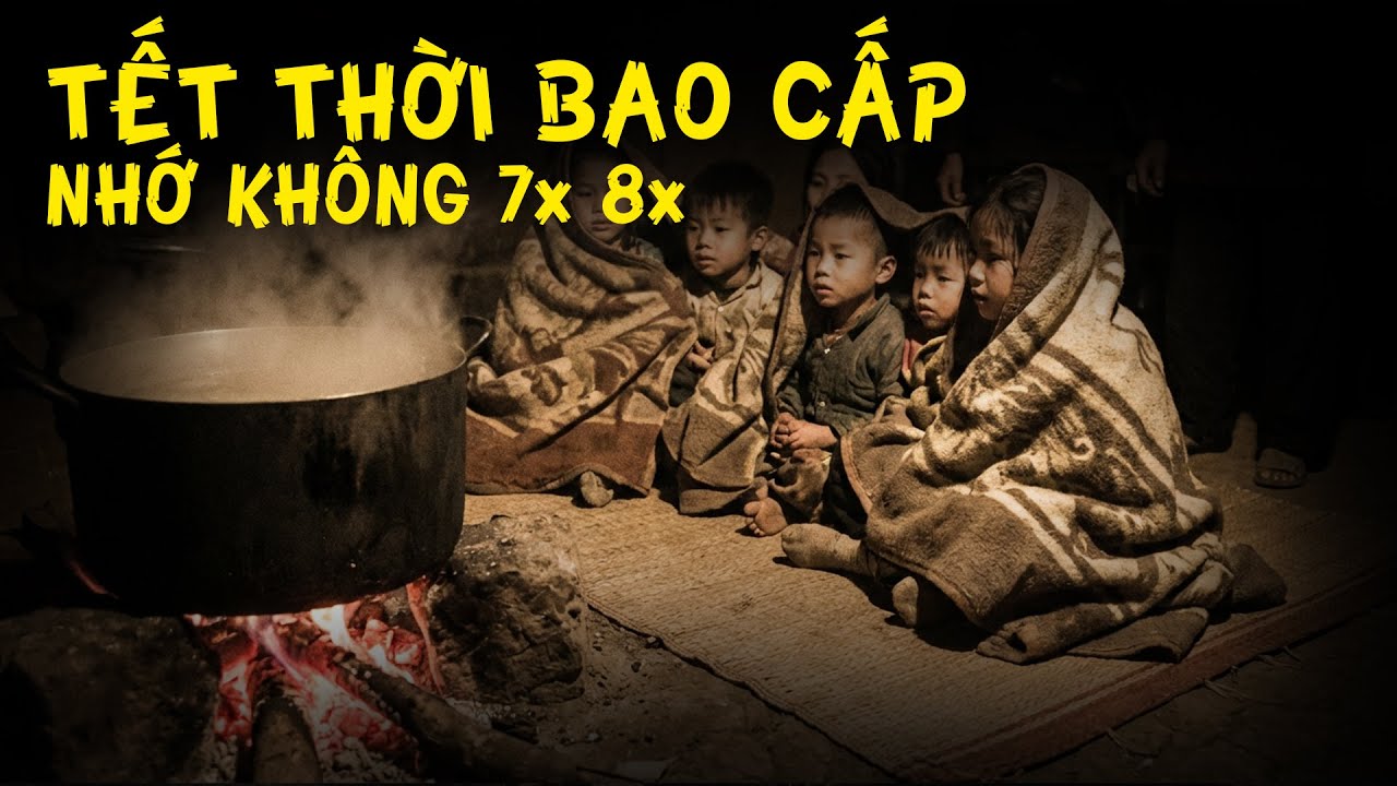 🎬 Ký Ức Tết Bao Cấp Năm 1986: 6x 7x 8x Nhớ Mãi Một Thời Khổ Mà Vui - Nhớ Cho Bố Mẹ Ông Bà Xem Nhé