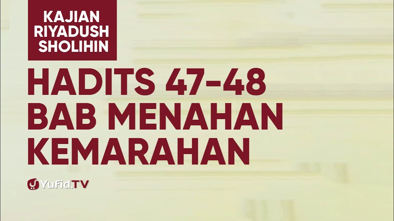 Kajian Riyadush Shalihin #118 - Hadits 47-48 : Bab Kemarahan - Ustadz Zaid Susanto, Lc.