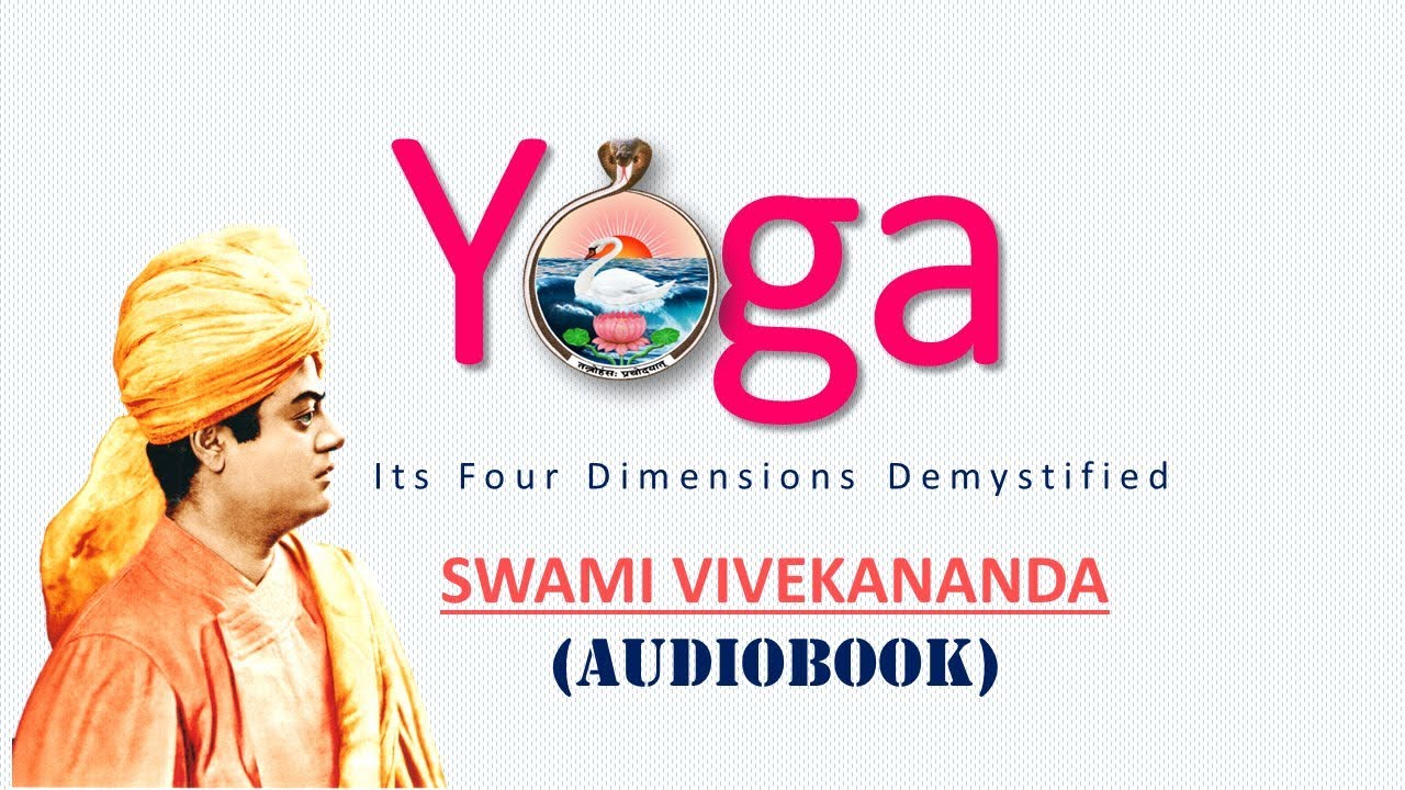 (Audiobook) Yoga - It's Four Dimensions Demystified - Swami Vivekananda