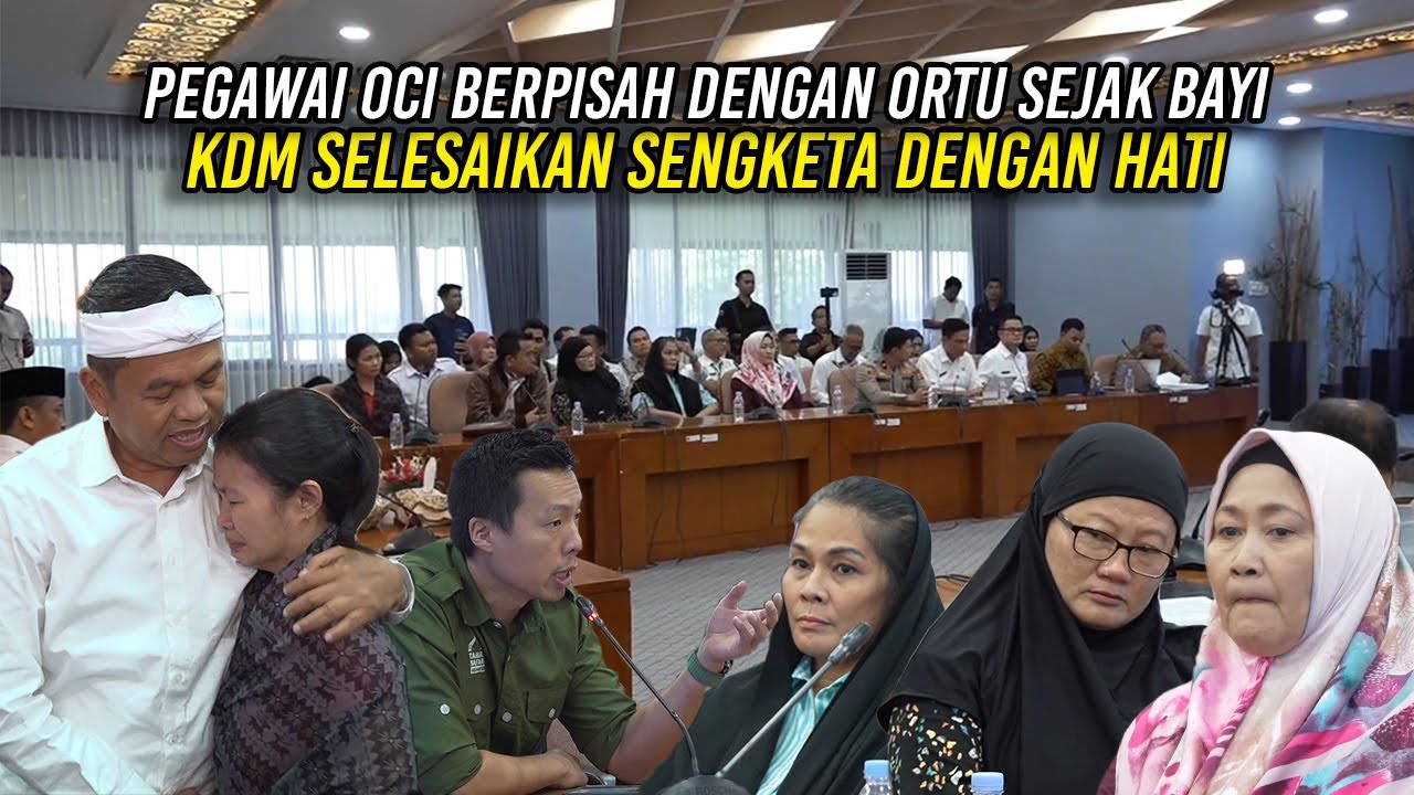 PEGAWAI OCI BERPISAH DENGAN ORTU SEJAK BAY1 | KDM SELESAIKAN SENGKETA DENGAN HATI
