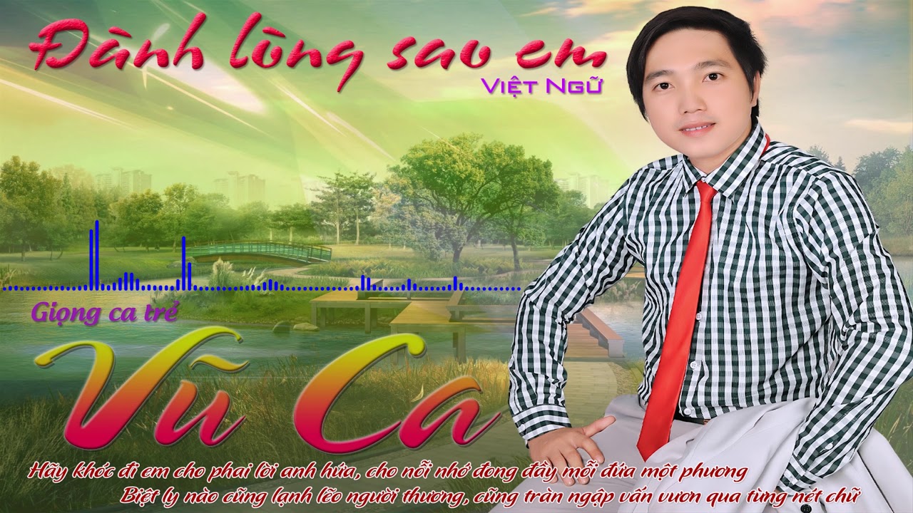 Đành lòng sao em - Việt Ngữ | NS Vũ Ca
