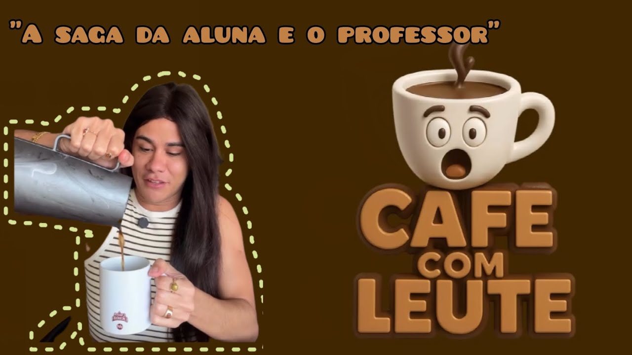 A SAGA DA ALUNA E O PROFESSOR (CAFÉ COM LEUTE ☕) #humor #leuriscleia #foryou #fofocas 
