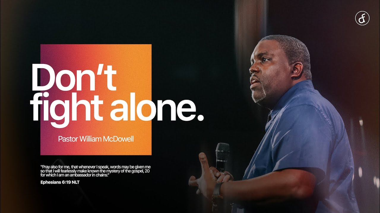 Don't Fight Alone | Pastor William McDowell