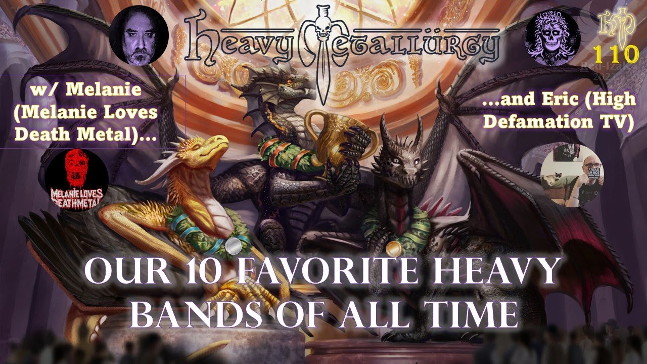 Heavy Metallurgy Presents: Episode #110- Our 10 Favorite Heavy Bands of All Time