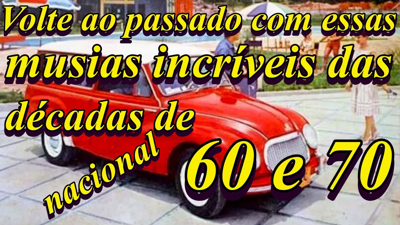 Volte ao passado com Essas MUSICAS INESQUECÍVEIS DA DÉCADA DE 60 e 70