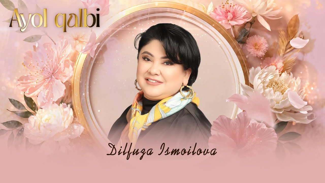 Dilfuza Ismoilova... Ayol qalbi
