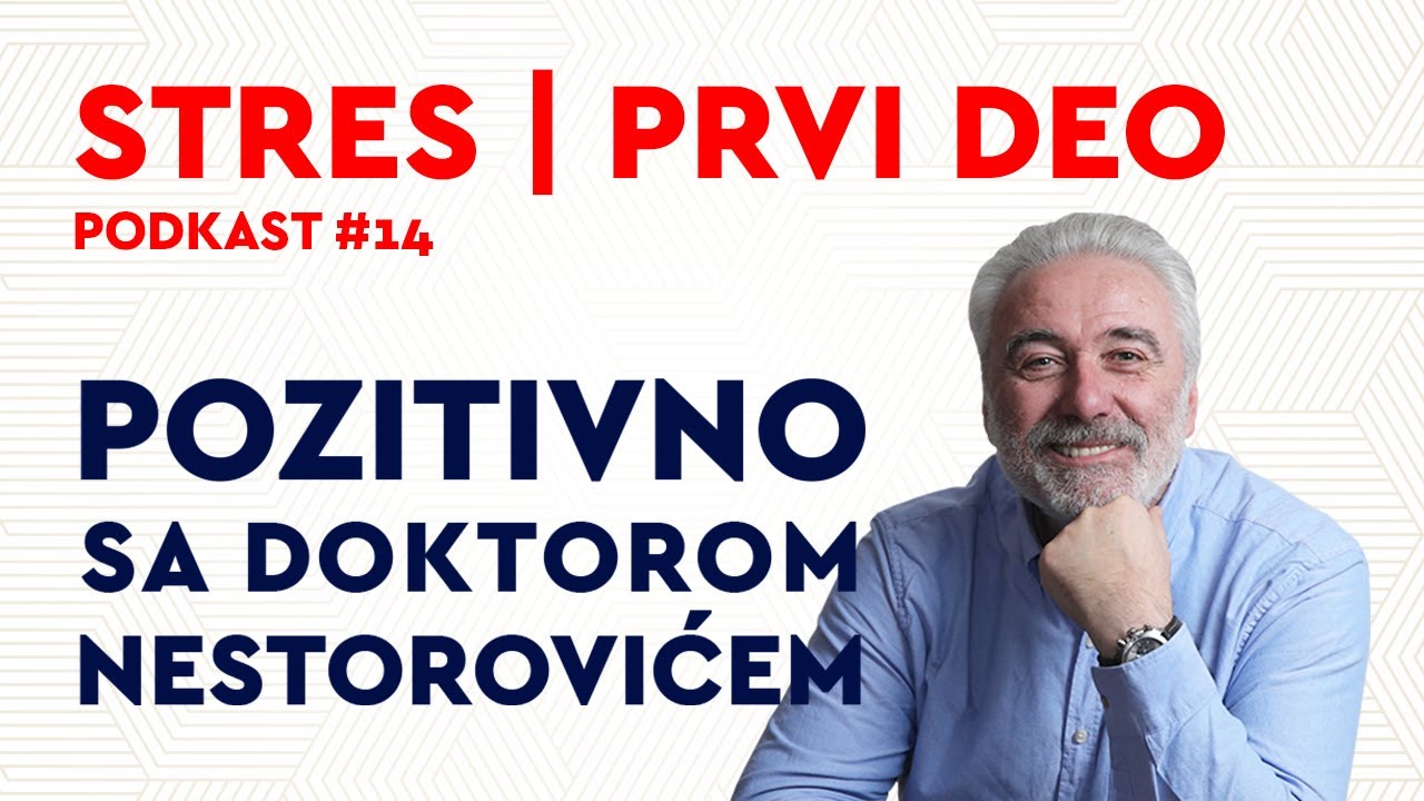 Podkast 14: Stres | PRVI DEO / Pozitivno sa dr Nestorovićem