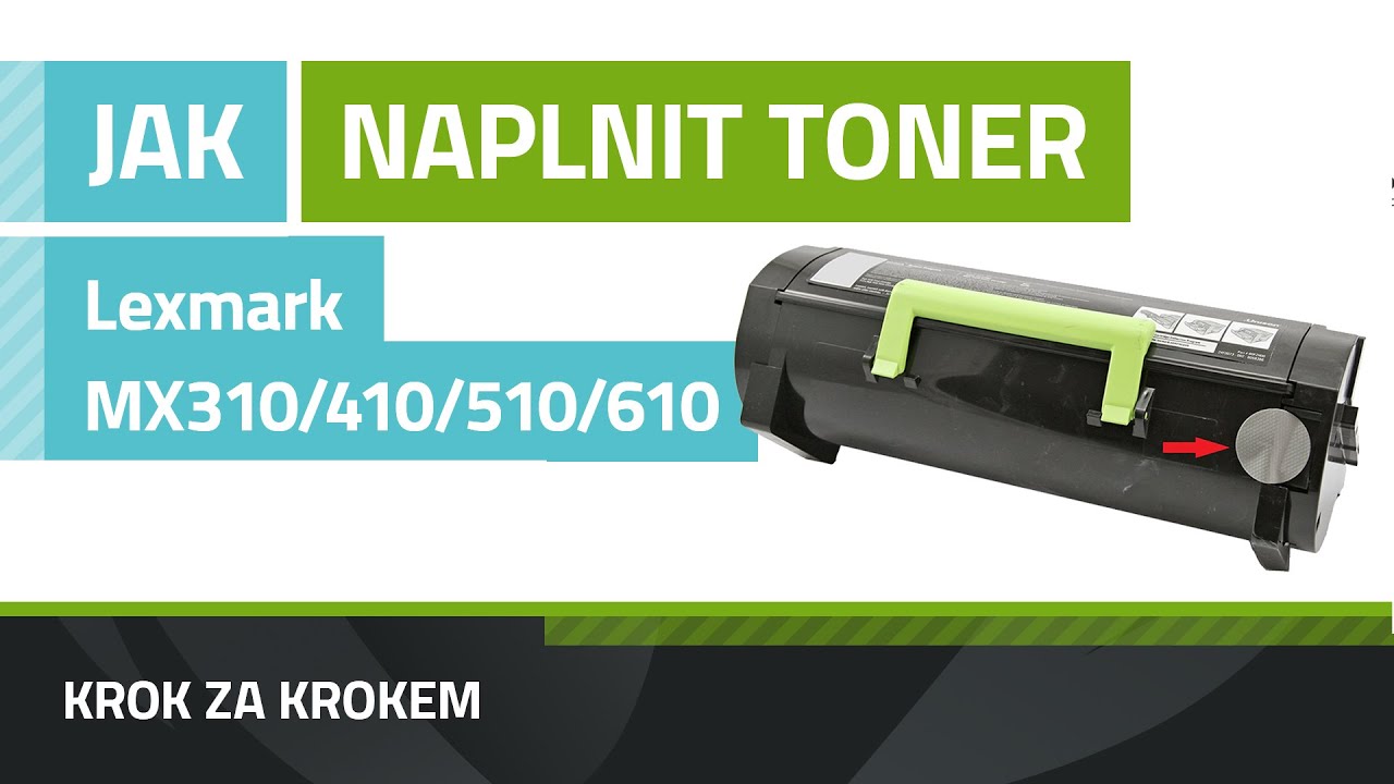 Návod na plnění tonerů Lexmark MX310dn/MX410/MX510de/MX611