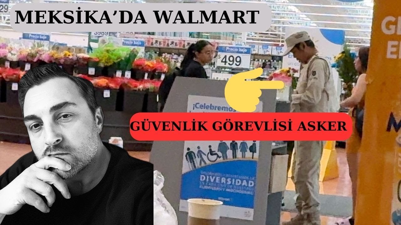 Meksika'da WALMART fīyatlari.Güvenlik Görevlisi Asker olan Market.!
