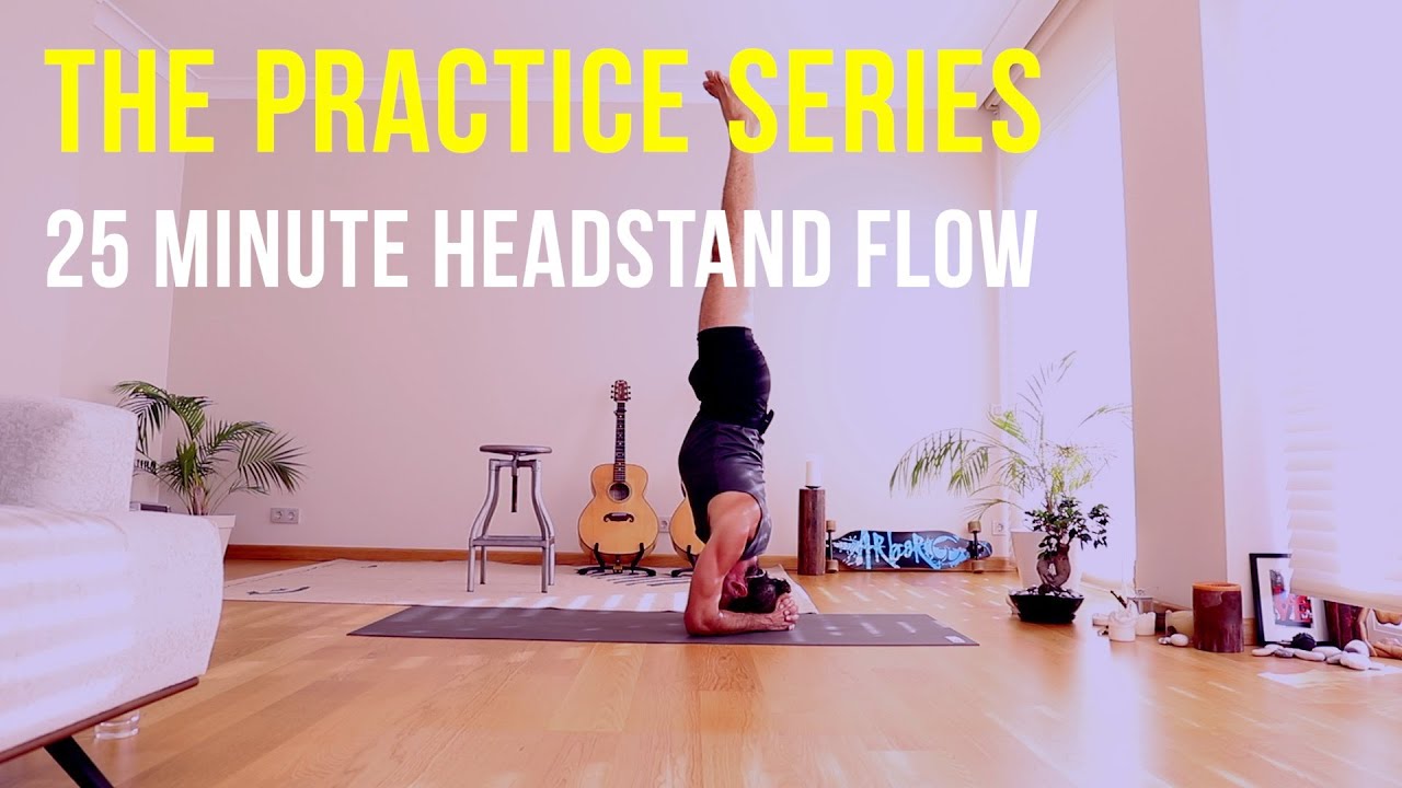 The Practice Series  25 Minute Headstand Yoga Flow