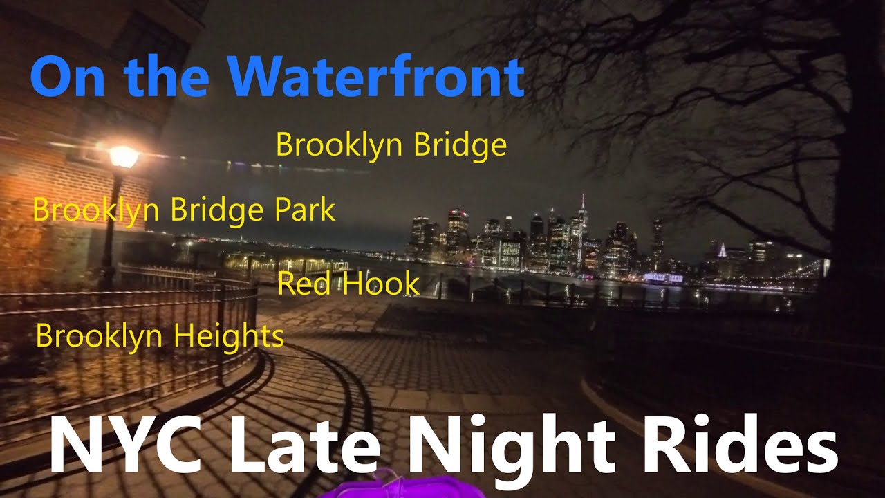 NYC Late Night Rides: On The Waterfront (Brooklyn Bridge, Brooklyn Bridge Pk, Red Hook, BK Heights)