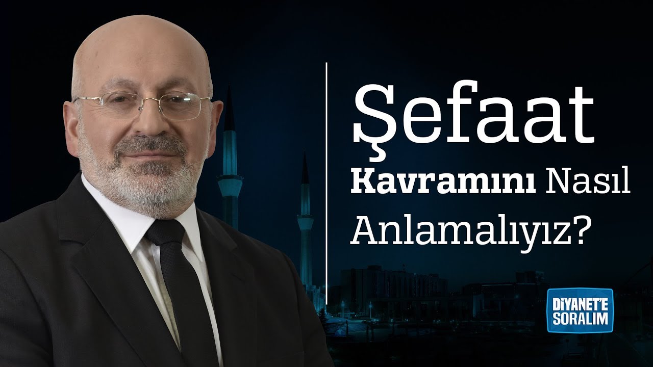 Şefaat Kavramını Nasıl Anlamalıyız?