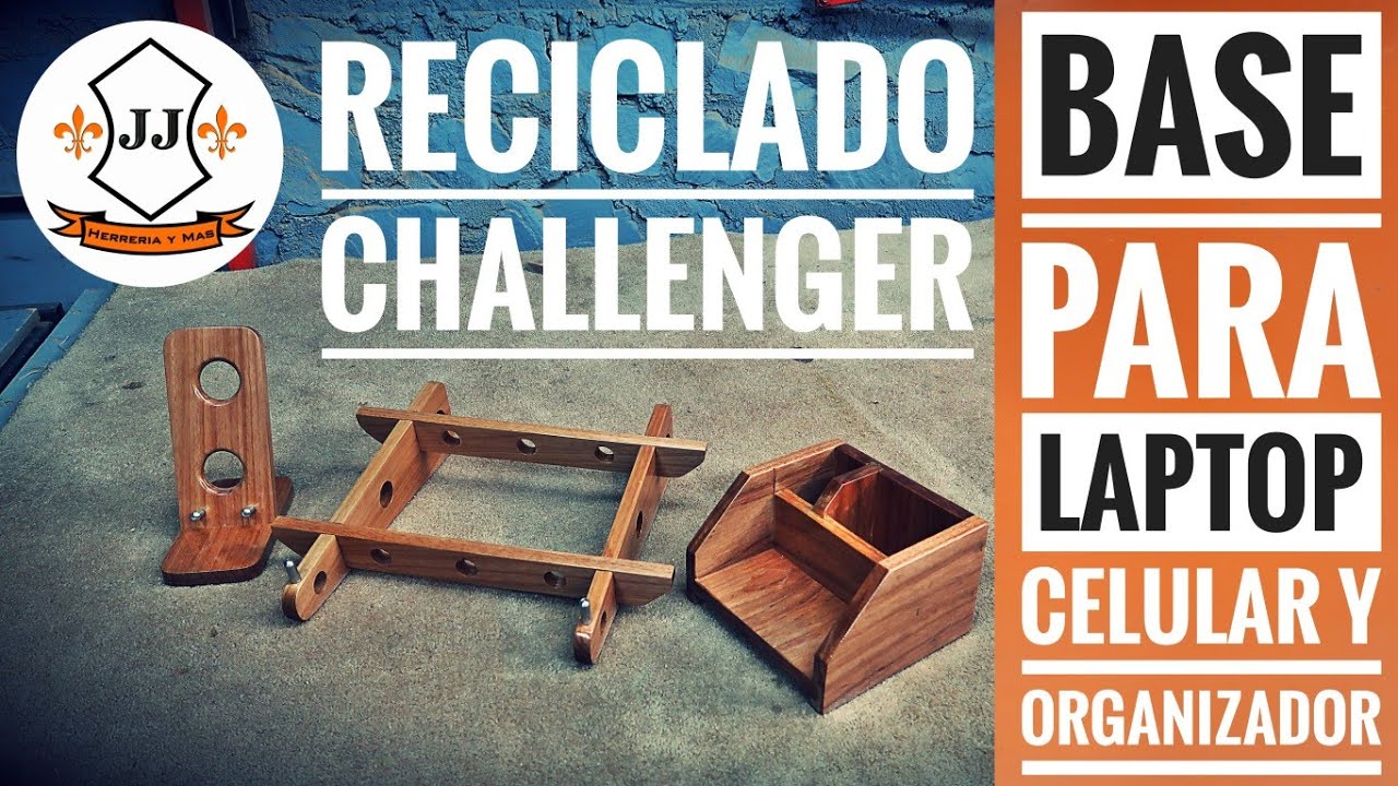 BASE PARA LAPTOP, CELULAR Y ORGANIZADOR DE MADERA || RECICLADO CHALLENGER 2019 || JJ HERRERÍA Y MÁS