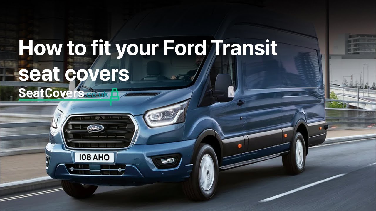 How to fit your Ford Transit MK8 / MK9 seat covers