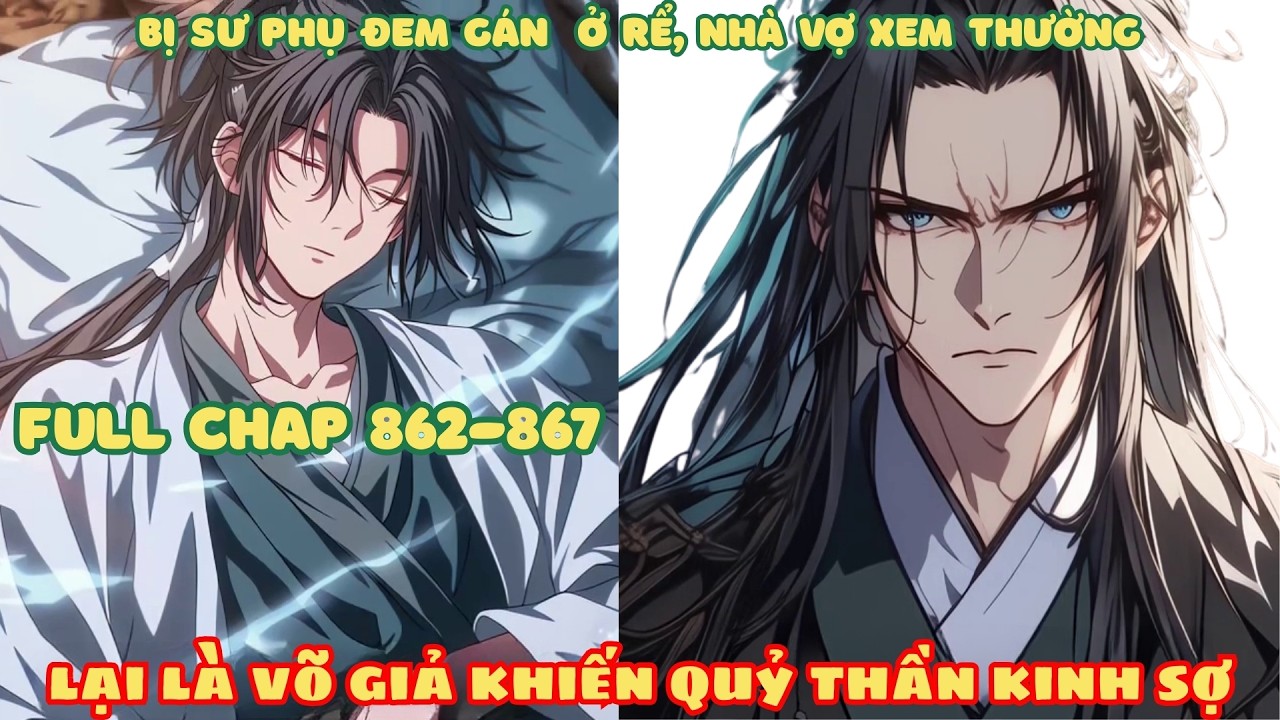 [Chap 862-867] Bị Sư Phụ Đem Gán Ở Rể, Nhà Vợ Xem Thường! Lại Là Võ Giả Khiến Quỷ Thần Kinh Sợ