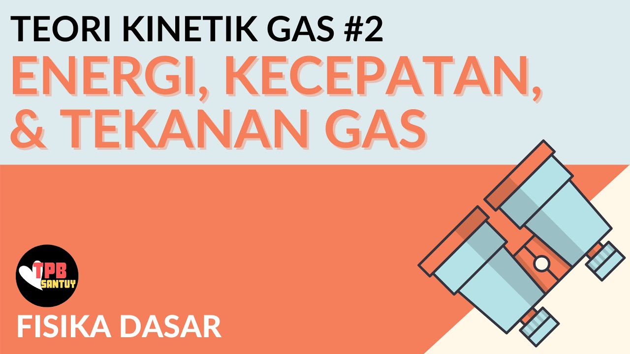 Energi, Kecepatan, dan Tekanan Gas | Teori Kinetik Gas | Part 2 | Fisika Dasar