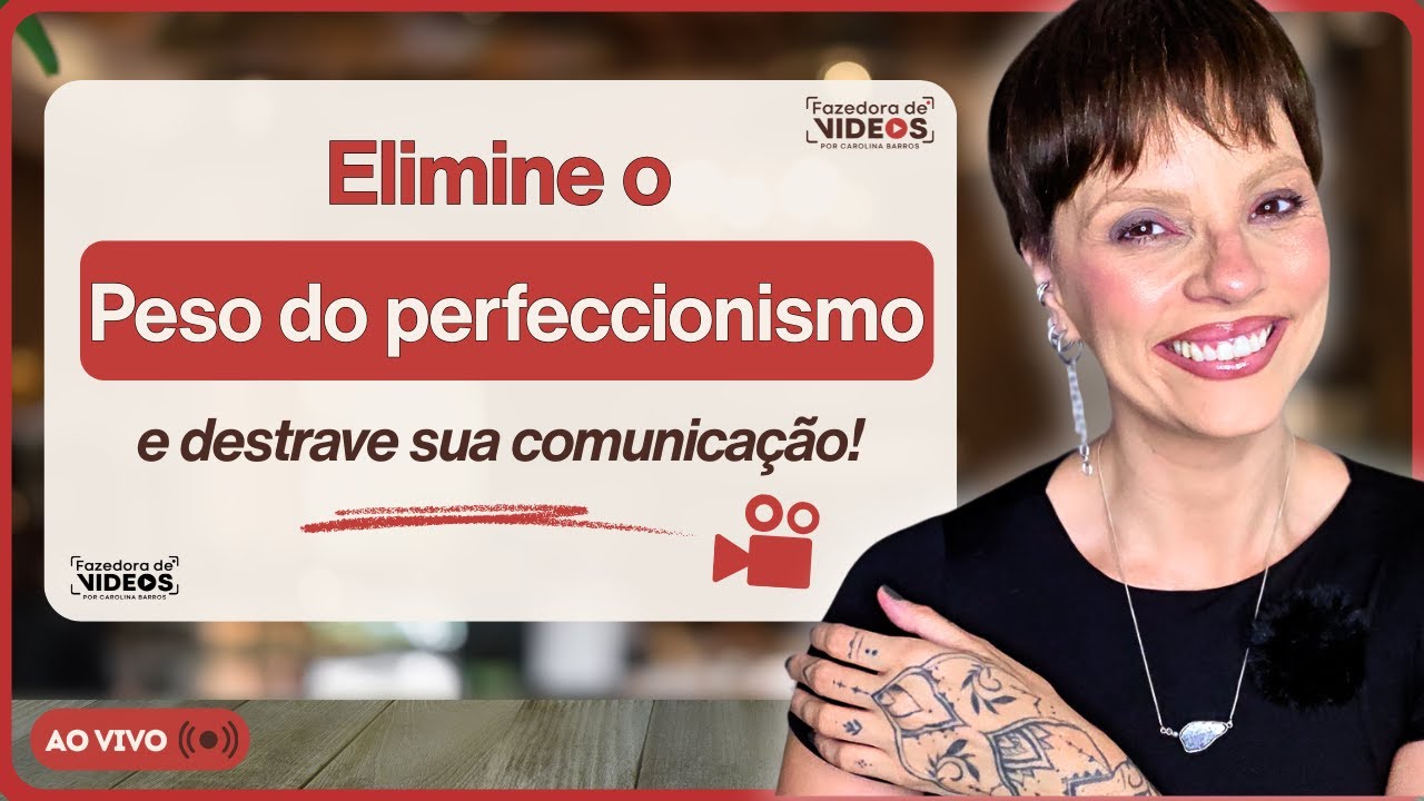 Perfeccionismo que trava sua comunicação no vídeo pode ser resolvido!