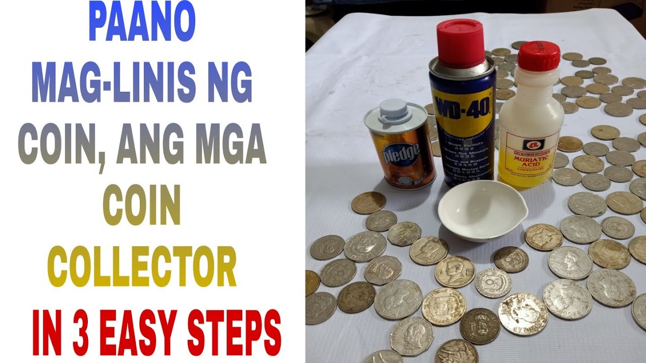 PAANO MAG LINIS NG COIN, ANG MGA COIN COLLECTORS IN 3 EASY STEP