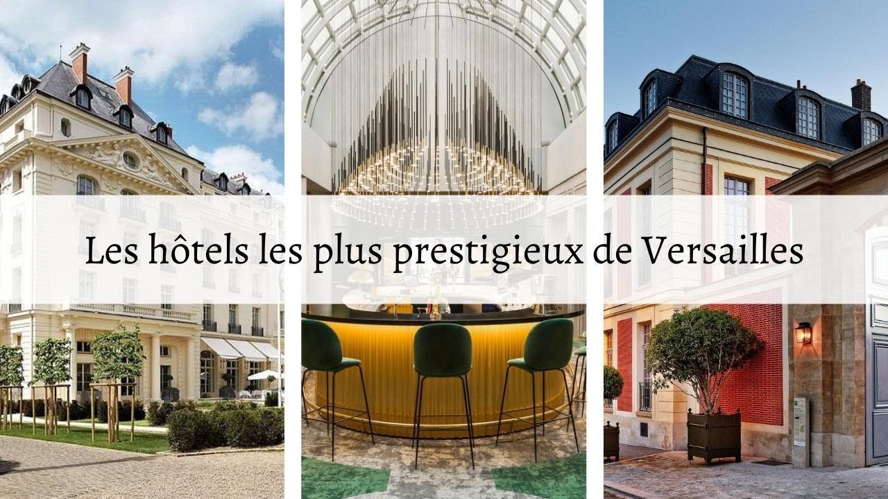 Les hôtels les plus prestigieux de Versailles 🛎
