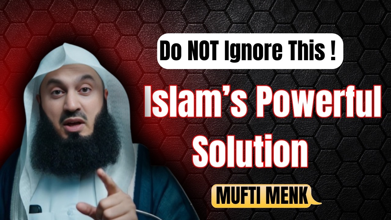 Do NOT Ignore This | Islam’s Powerful Solution | Mufti Menk