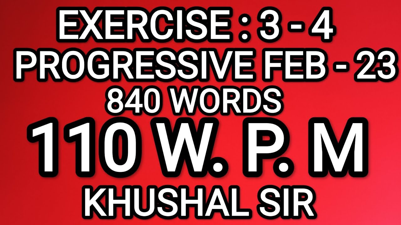 EX 3-4 | 110 WPM | PROGRESSIVE FEBRUARY 2023 | KHUSHAL SIR | SHORTHAND DICTATION