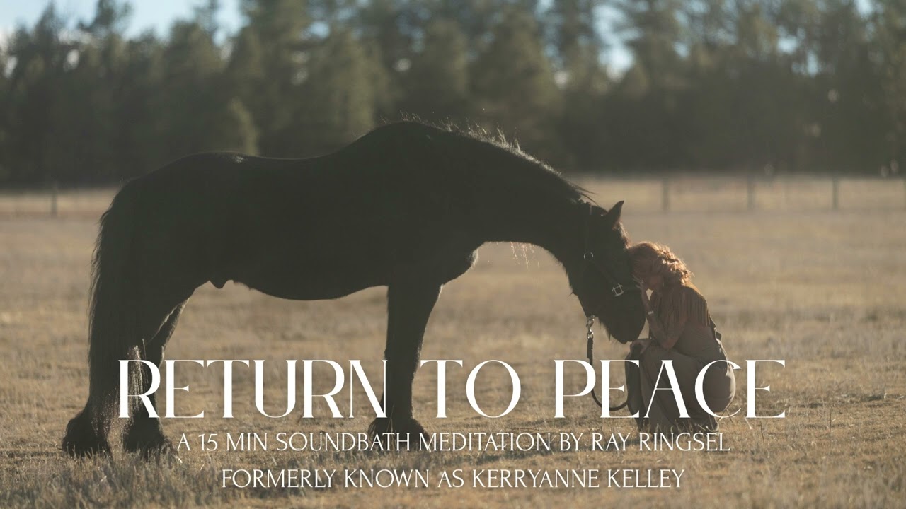 Return to Peace: A 15 Min Soundbath by Ray Ringsel (Formerly KerryAnne Kelley)