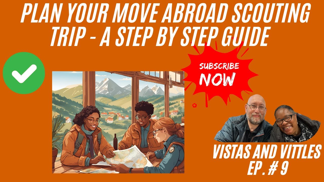 Plan Your Move Abroad Scouting Trip  - A Step by Step Guide