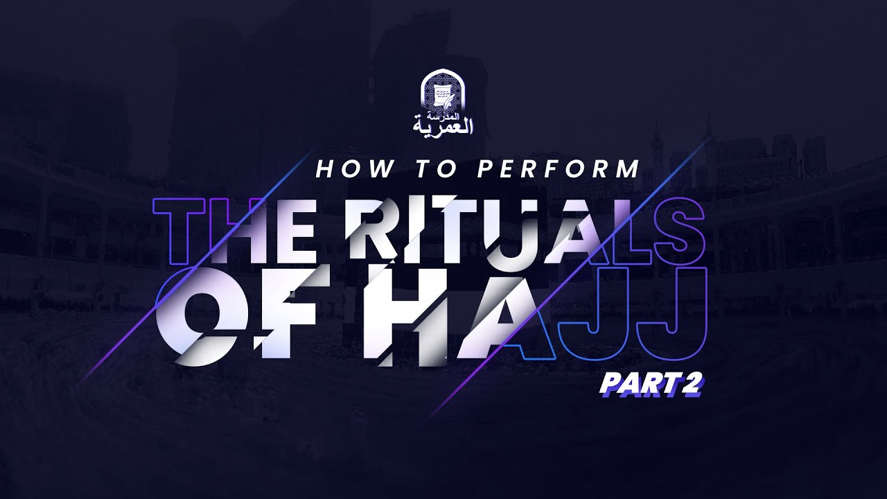 Part 2 || How to Perform the Rituals of Hajj and Umrah || Ust Yasin Munye