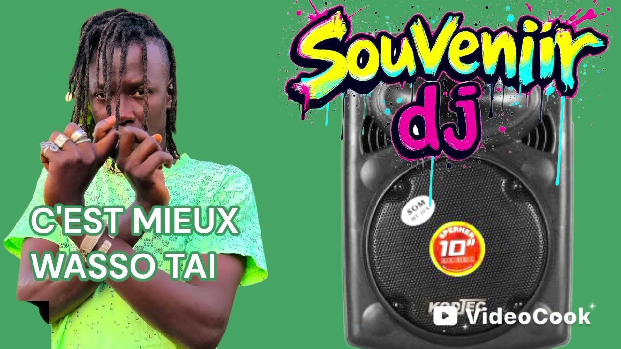 SOUVENIR_DJ_C_EST_MIEUX_-_WASSO_TAI_2___Son_Officiel