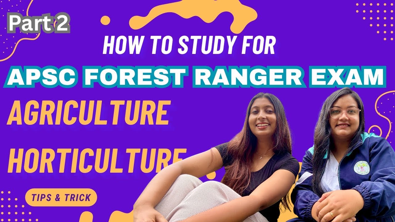 APSC Forest Ranger | Agriculture & Horticulture Optionals | Preparation Tips & Strategies 