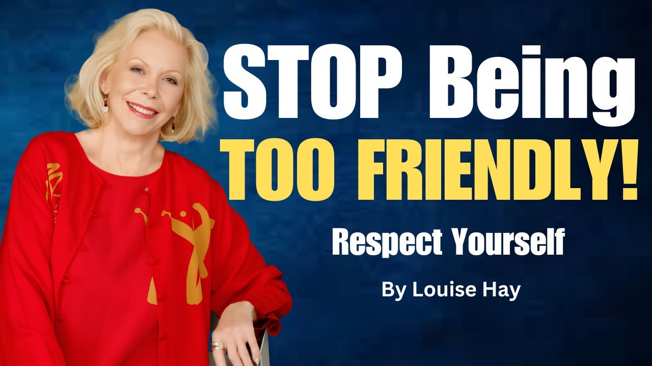 Louise Hay :Stop Being Too Friendly! Set Boundaries & Gain Respect Today | Respect Yourself #faith