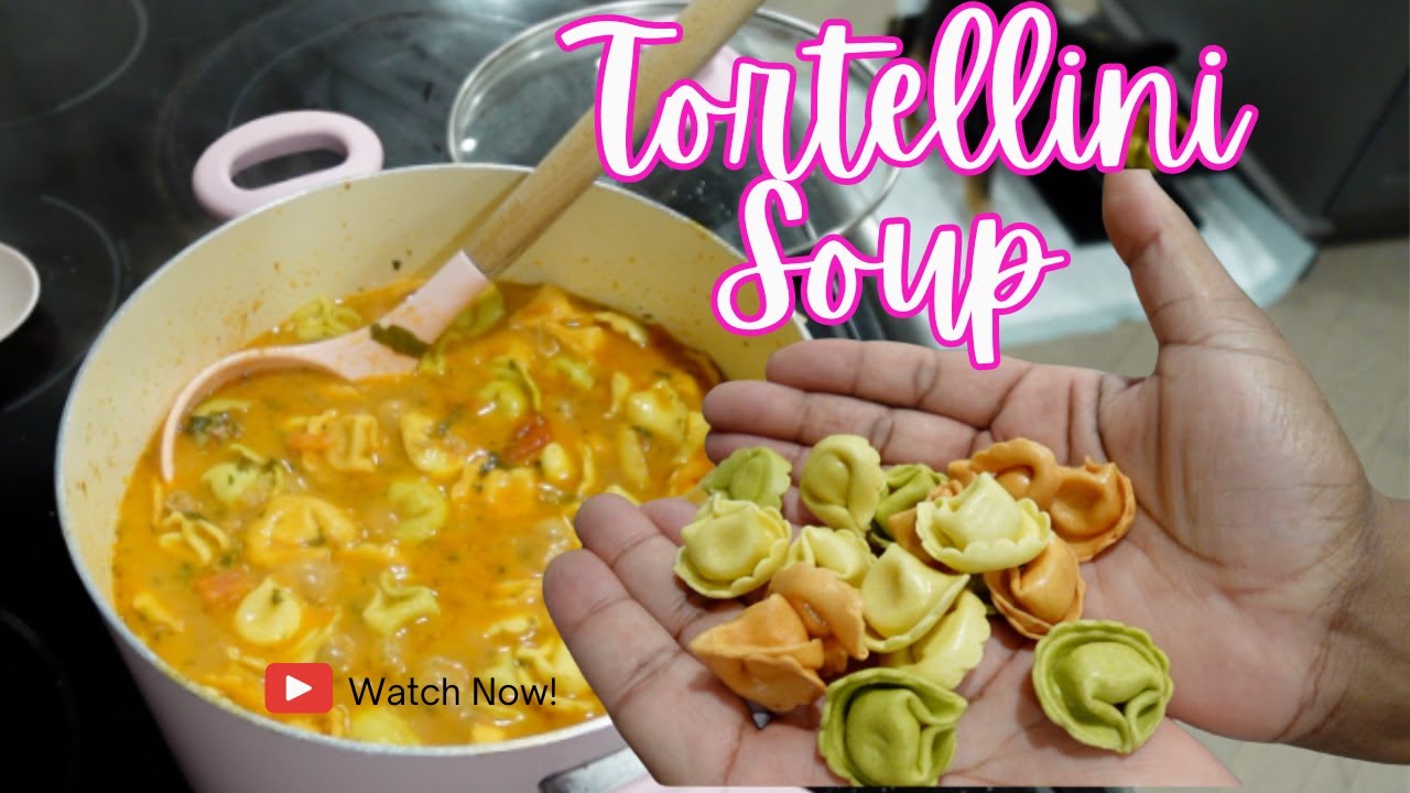EASY TORTELLINI SOUP!
