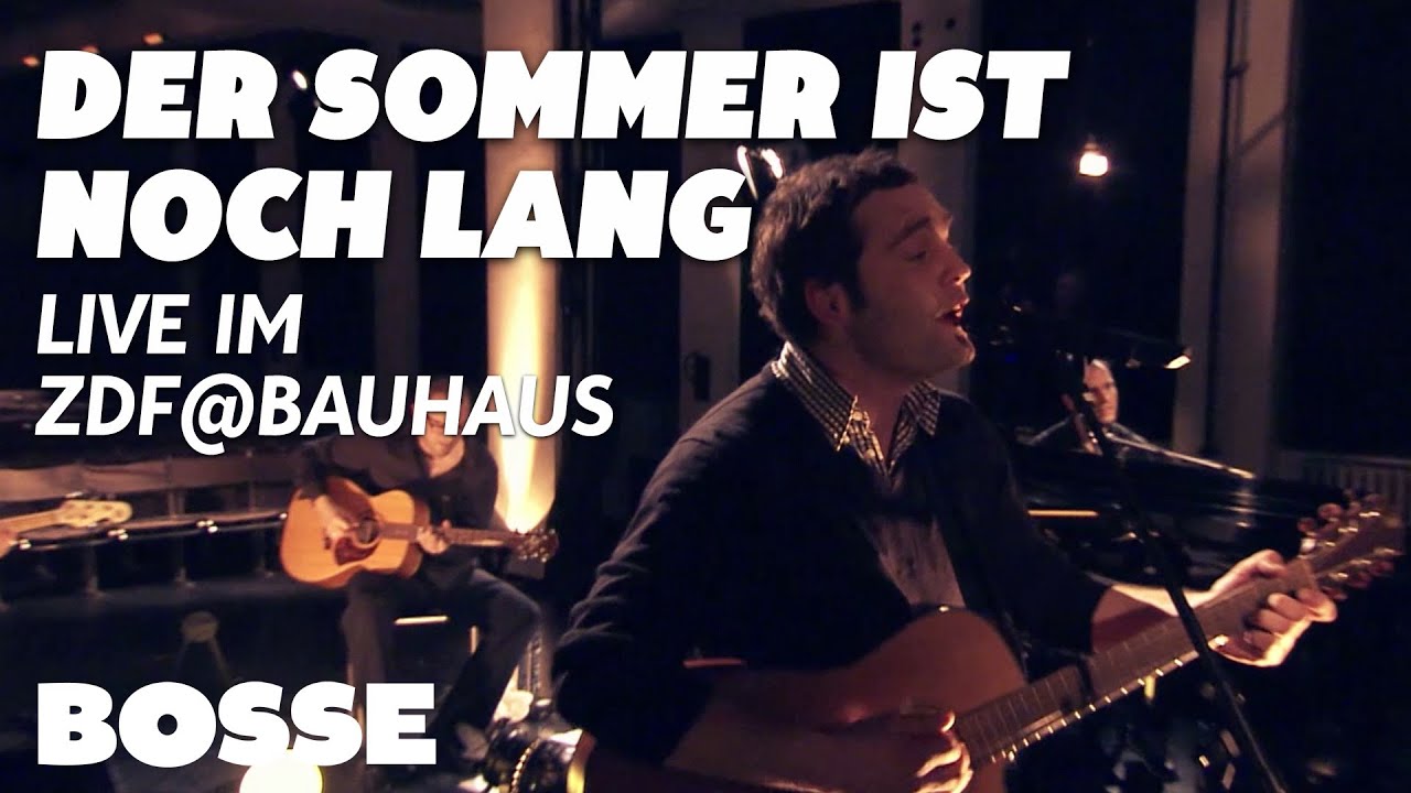 Bosse - Der Sommer ist noch lang (Live im zdf@bauhaus 2011)