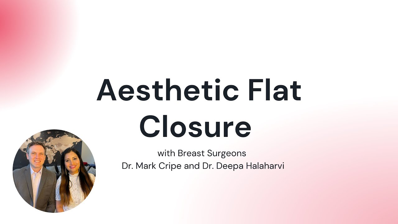 Aesthetic Flat Closure with Dr.'s Mark Cripe and Deepa Halaharvi