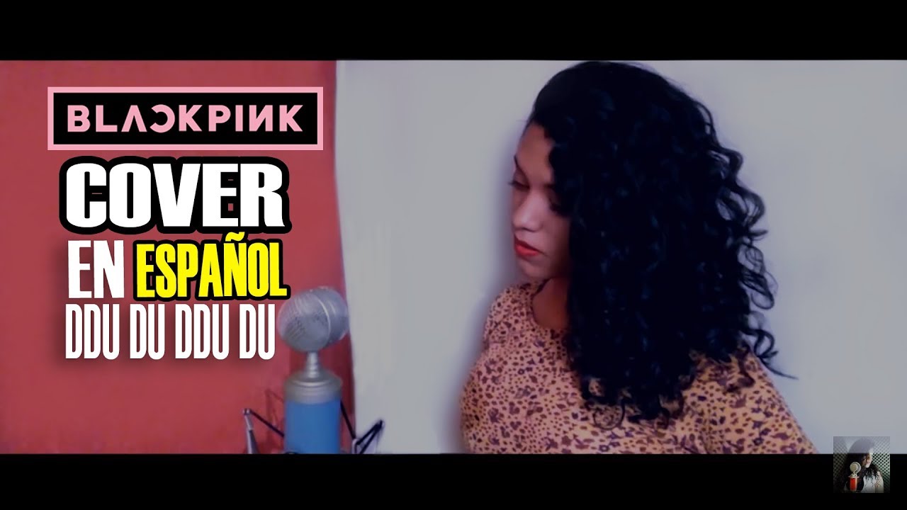 BLACKPINK - DDU-DU DDU-DU COVER EN ESPA&Ntilde;OL // KeiityGonzalez//
