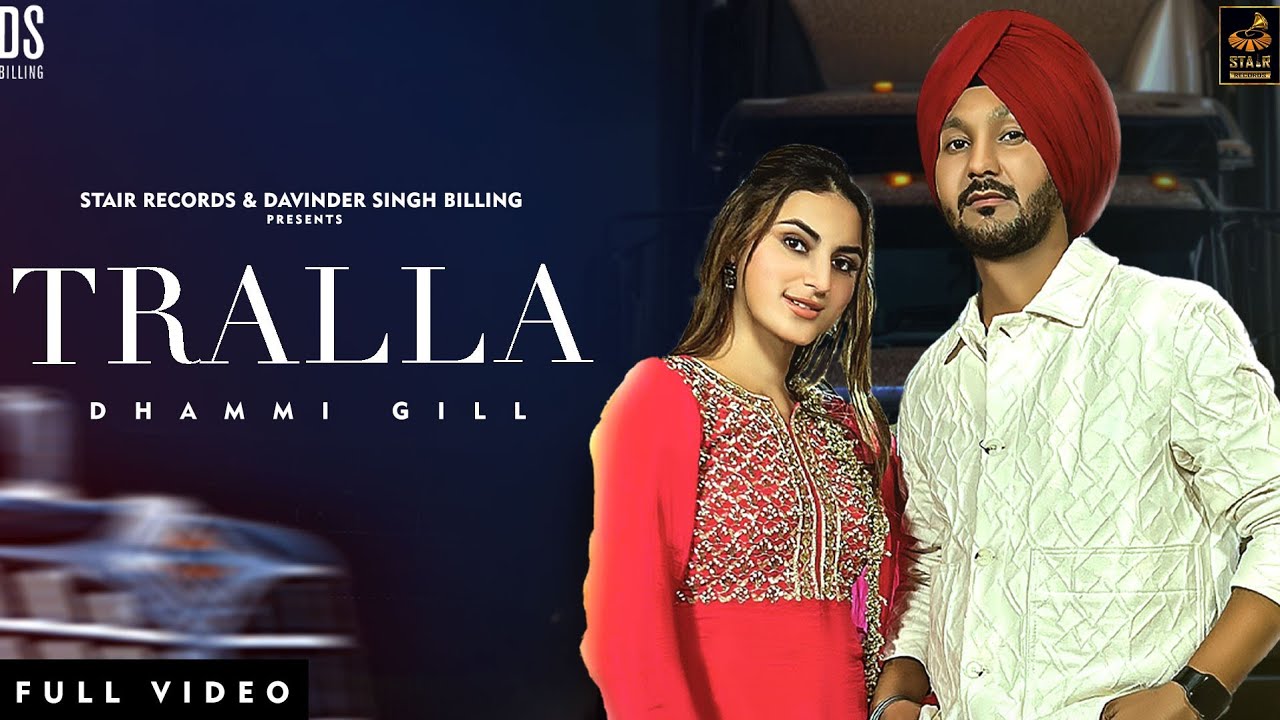 Tralla |Full Video| Dhammi Gill | Tanuja Chauhan | New Punjabi Song 2023 | 