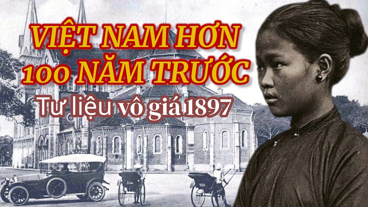 Việt Nam Hơn 100 Năm Trước Qua Thước Phim Hiếm (Hà Nội, Huế, Sài Gòn)