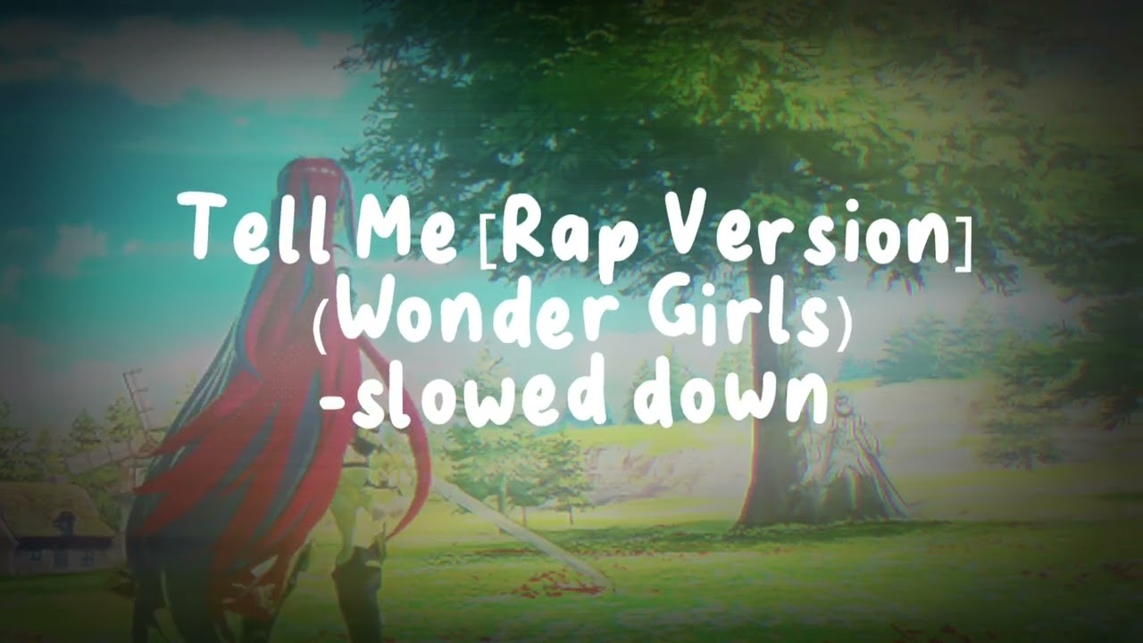 Tell Me [Rap Version] (Wonder Girls) | slowed down