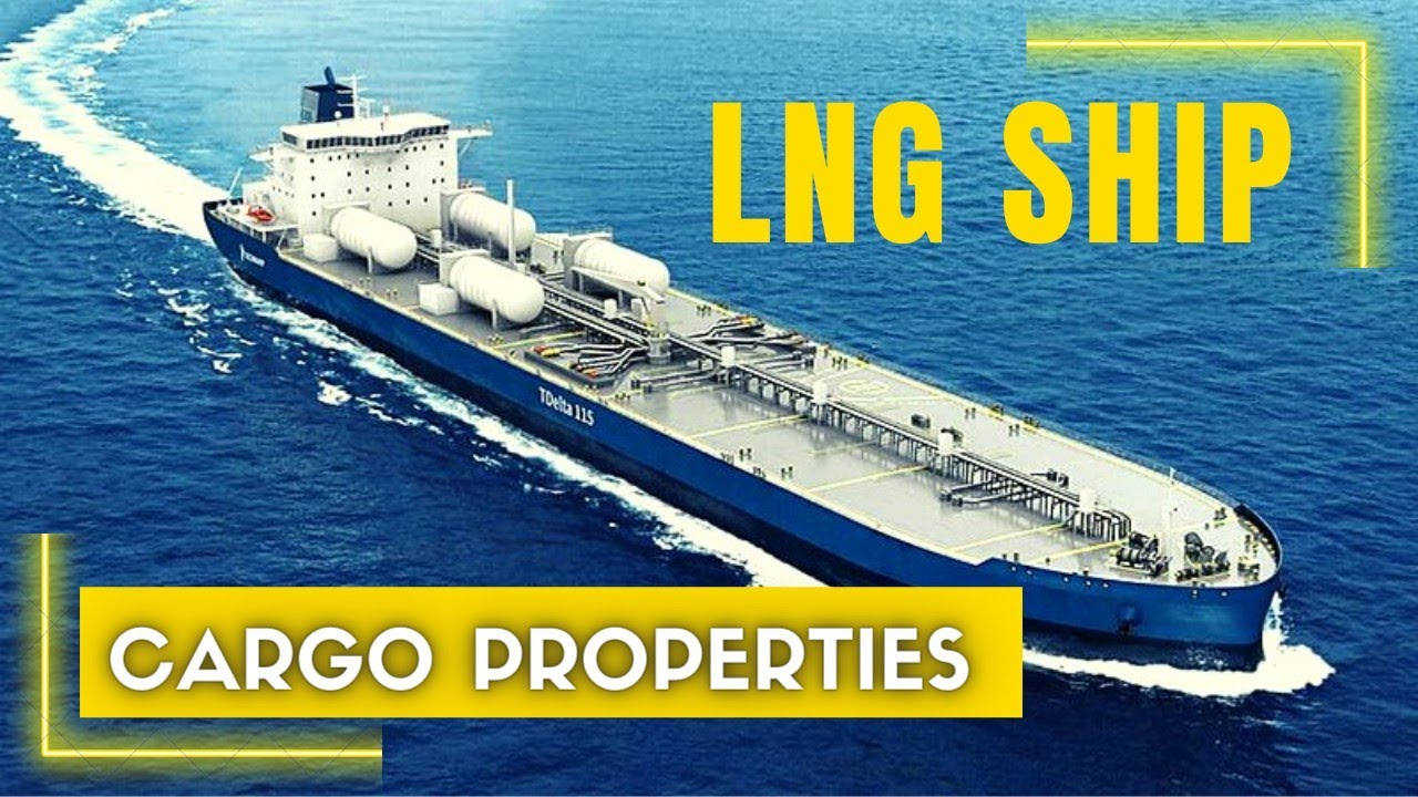 LNG Ship cargo carriage | LNG Ship cargo properties | LNG SHIP Cargo operations | LNG Vessels