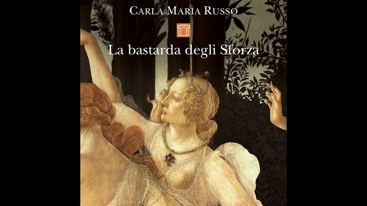 Carla Maria Russo "La bastarda degli Sforza"