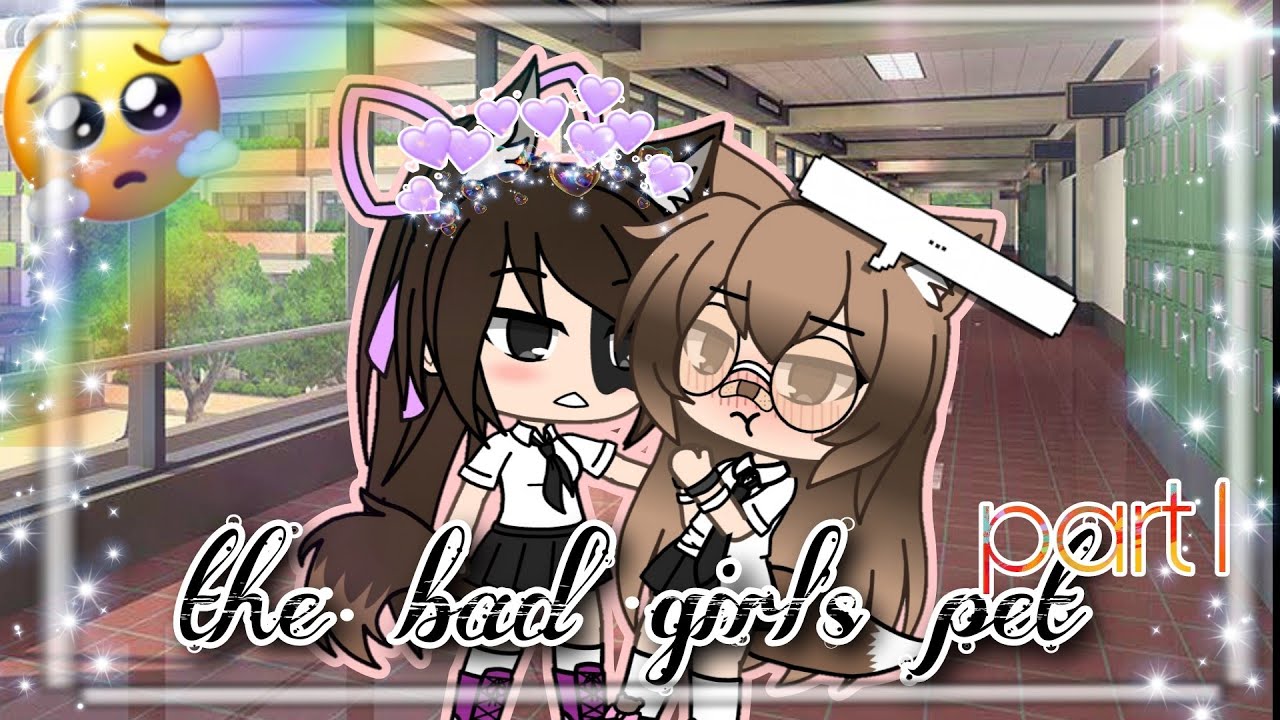The bad girl's pet - Gacha life mini movie - Lesbian love story -