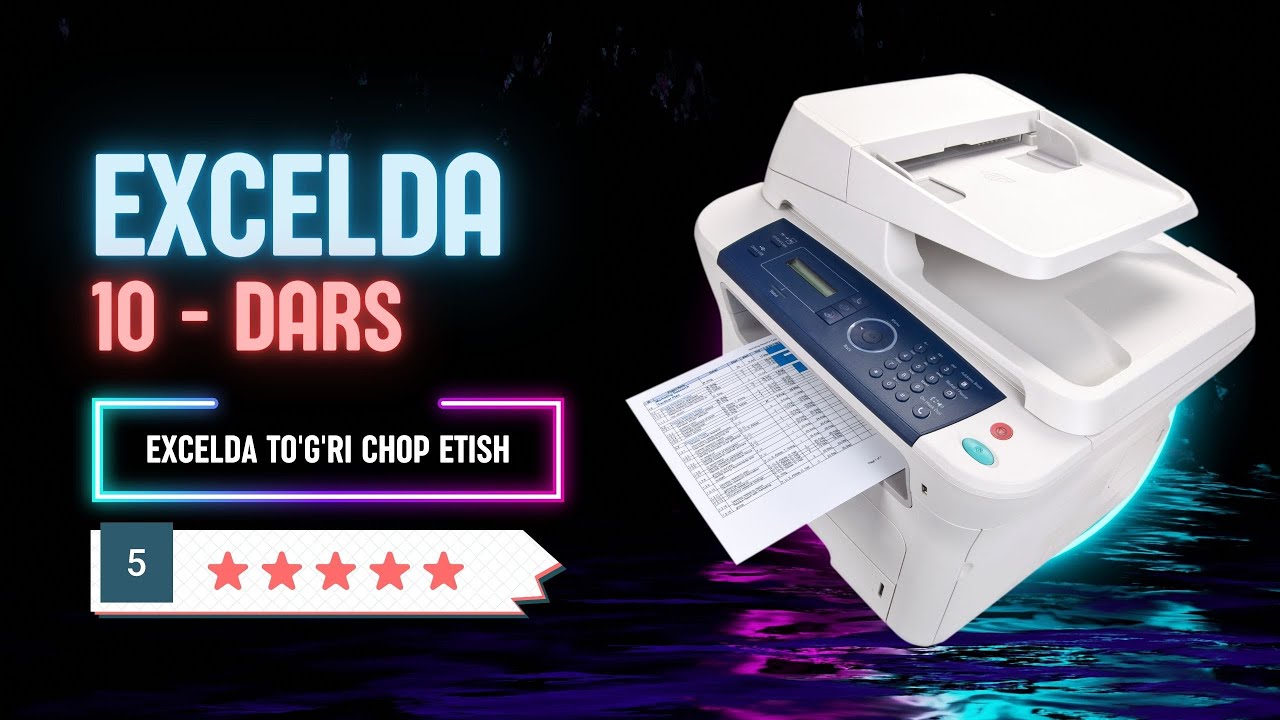 EXCEL 10-DARS || EXCELDA CHOP ETISH FUNKSIYASI || EXCEL DASTURIDA PRINTER BILAN ISHLASH