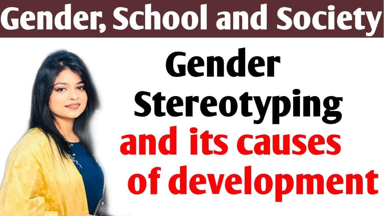 Gender Stereotyping | Meaning and its causes of development | Gender, School & Society | B.ed/ CTET