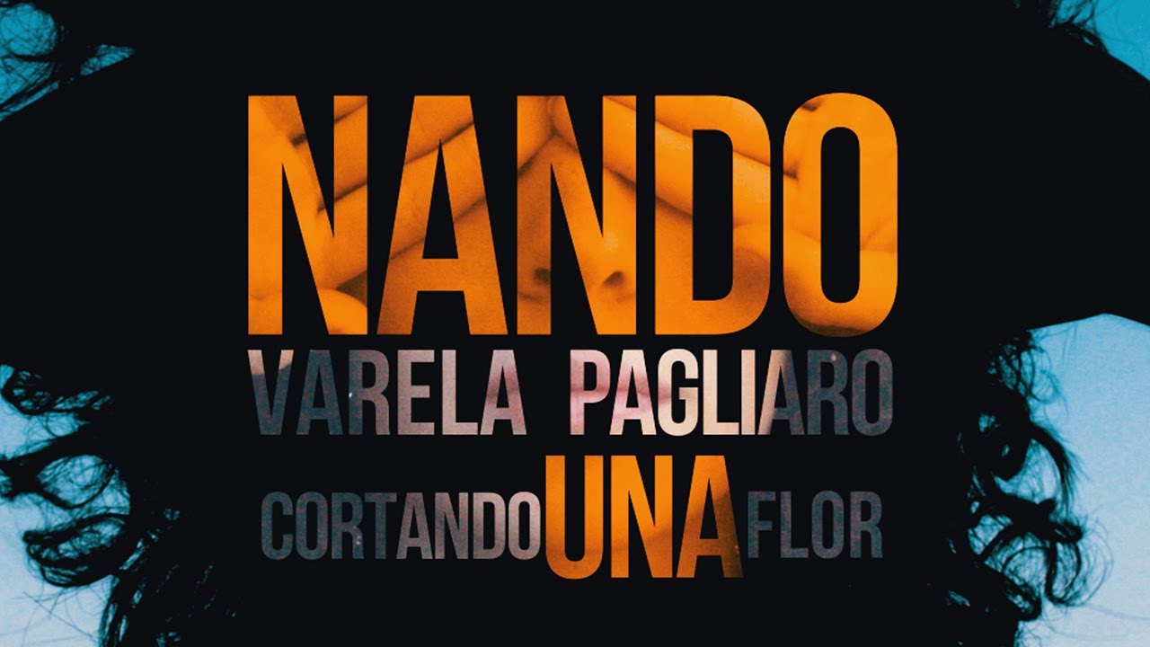 Nando Varela Pagliaro - Cortando una flor (Video oficial)