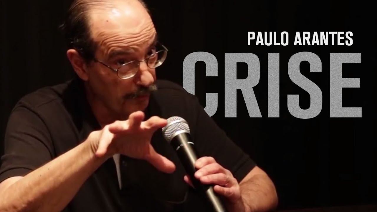 Paulo Arantes: Crise e esgotamento