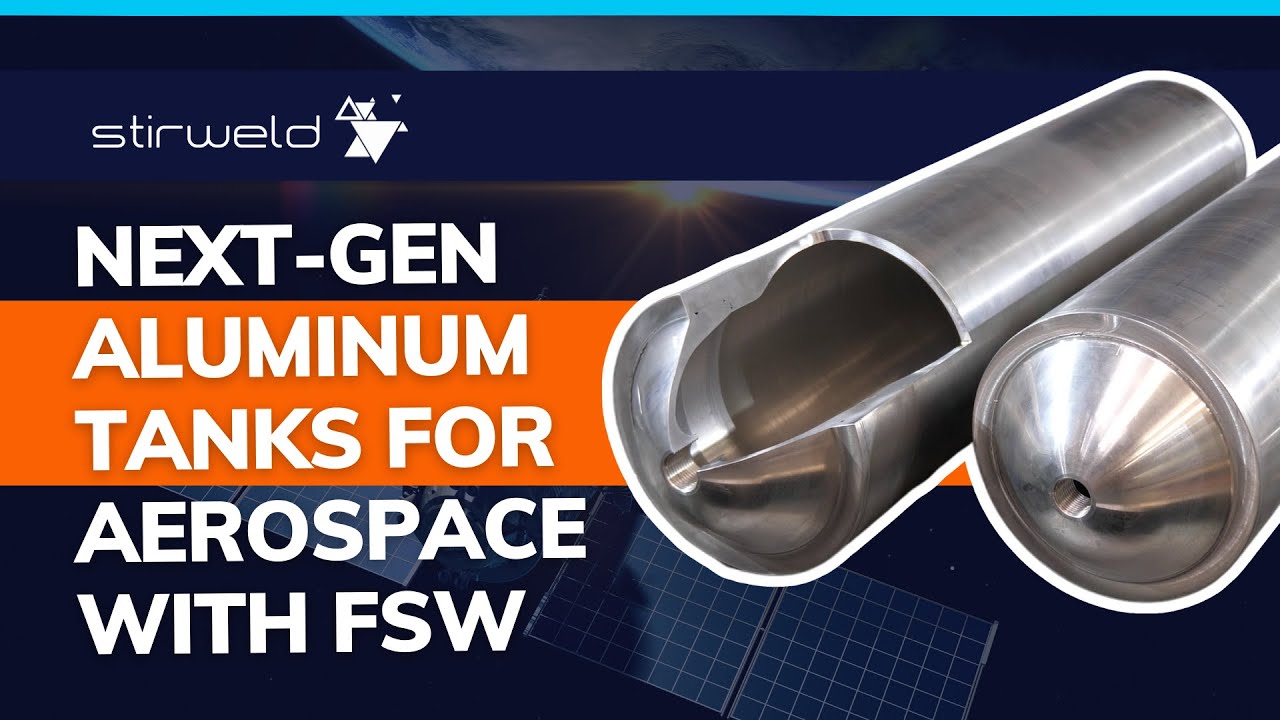 NEXT-GEN aluminum tanks for aerospace with FSW | Stirweld