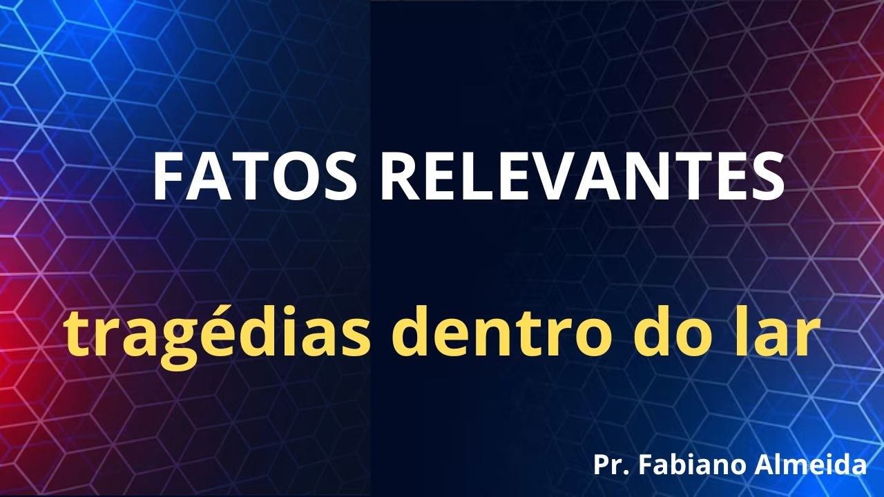 TRAGÉDIAS DENTRO DO LAR