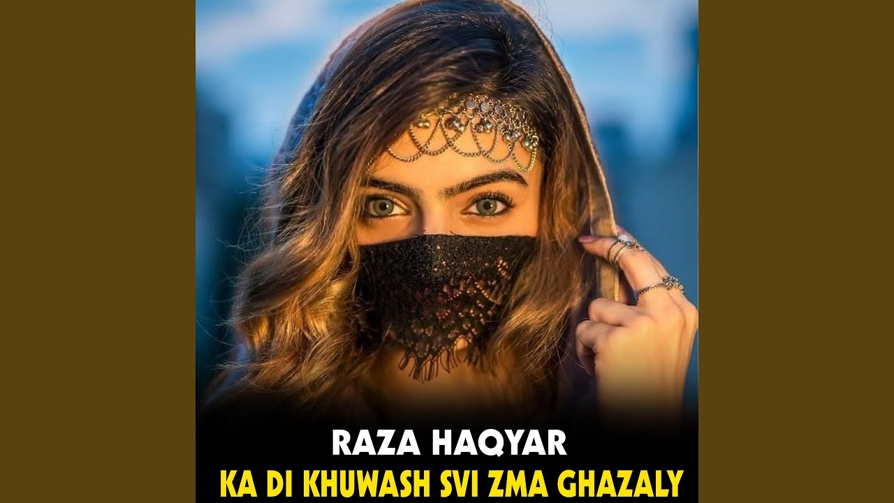 Ka Di Khuwash Svi Zma Ghazaly