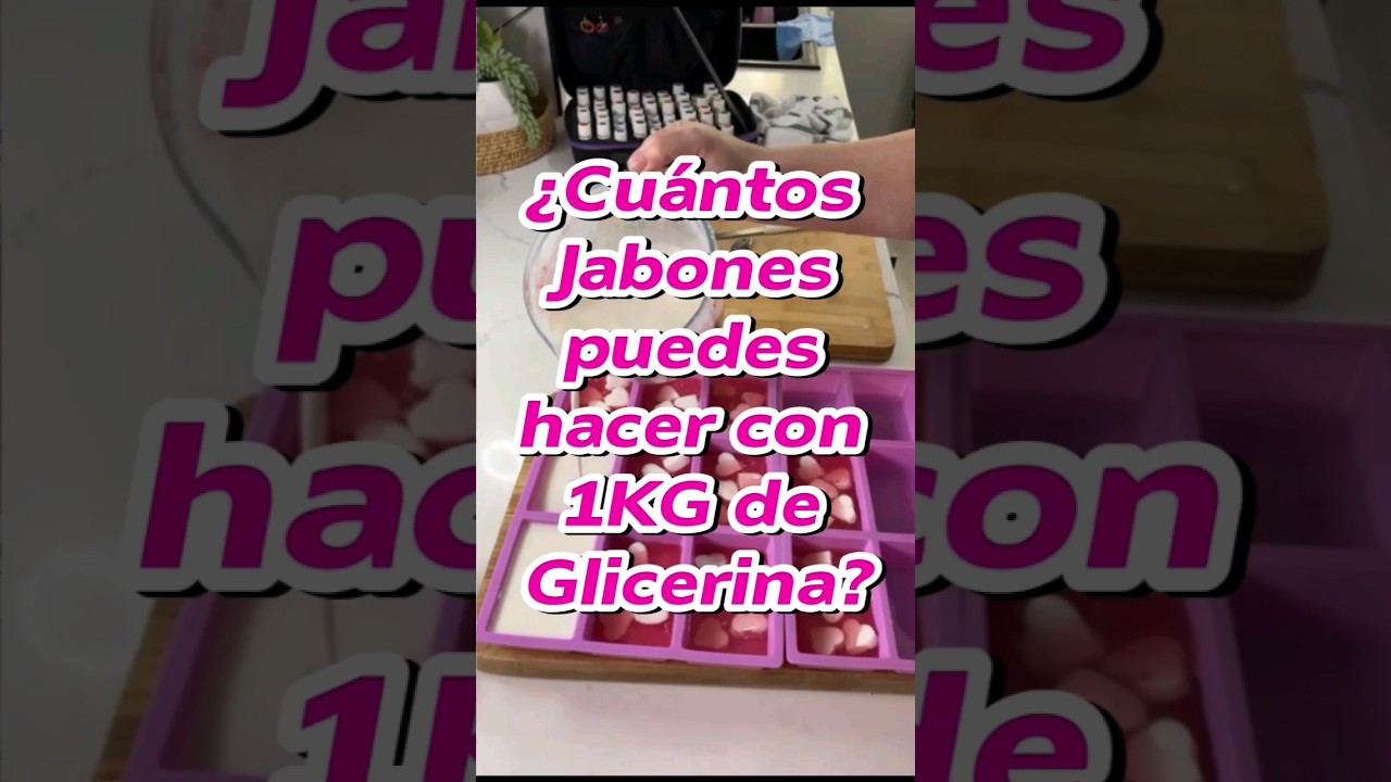 ✅️ C&oacute;mo hacer Jabones Artesanales: &iquest;Cu&aacute;ntos Jabones puedes elaborar con 1 K de glicerina?